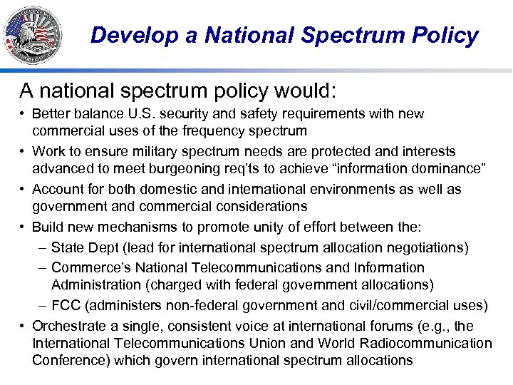 Develop a National Spectrum Policy A national spectrum policy would: • Better balance U.