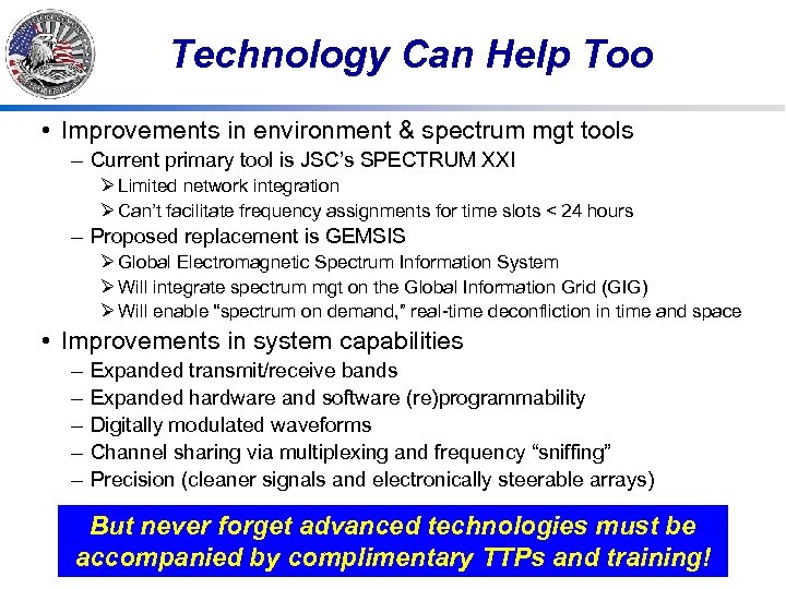 Technology Can Help Too • Improvements in environment & spectrum mgt tools – Current
