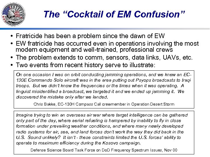 The “Cocktail of EM Confusion” • Fratricide has been a problem since the dawn