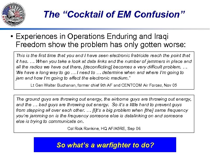 The “Cocktail of EM Confusion” • Experiences in Operations Enduring and Iraqi Freedom show