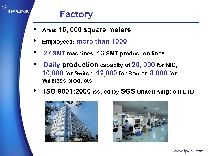 Factory • • Area: 16, 000 square meters Employees: more than 1000 27 SMT