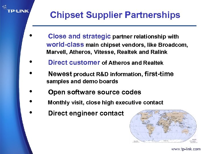 Chipset Supplier Partnerships • Close and strategic partner relationship with world-class main chipset vendors,