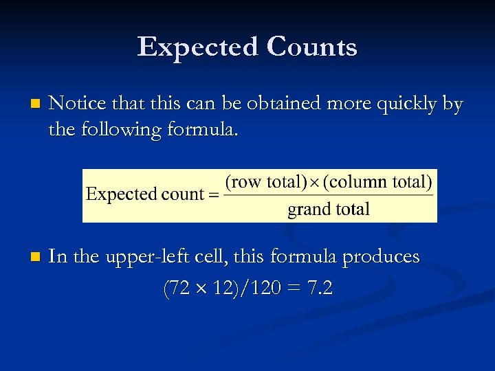 Expected Counts n Notice that this can be obtained more quickly by the following