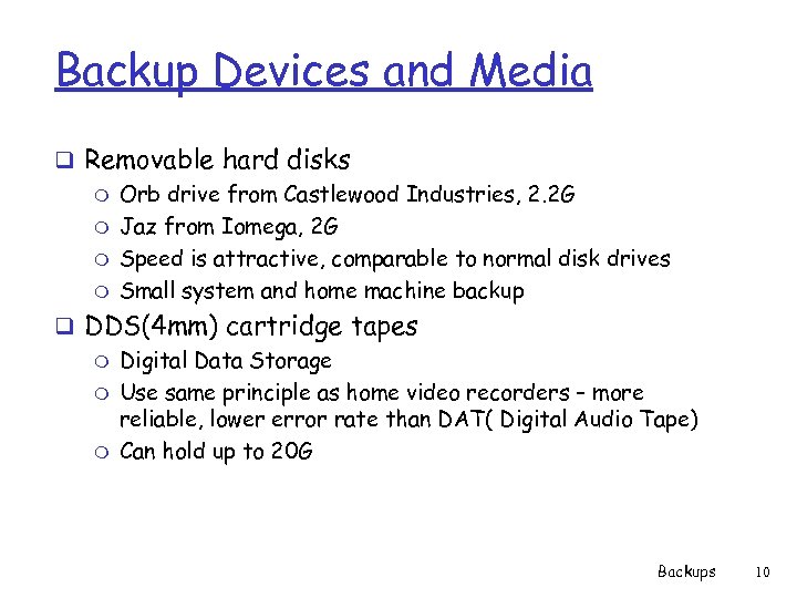 Backup Devices and Media q Removable hard disks m Orb drive from Castlewood Industries,
