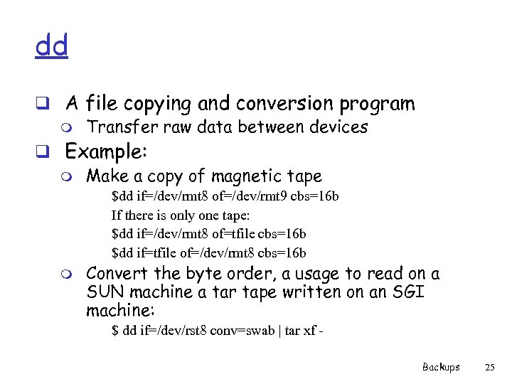 dd q A file copying and conversion program m Transfer raw data between devices
