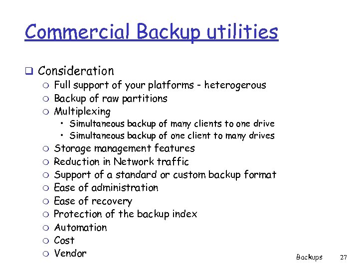 Commercial Backup utilities q Consideration m Full support of your platforms - heterogerous m