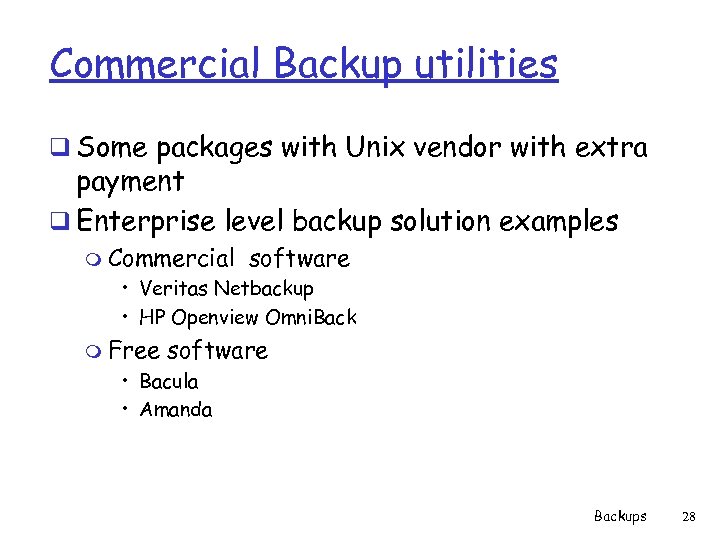 Commercial Backup utilities q Some packages with Unix vendor with extra payment q Enterprise