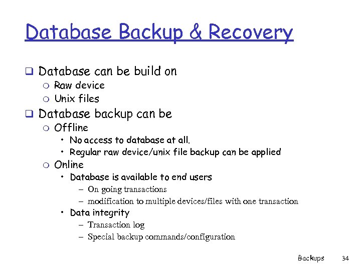 Database Backup & Recovery q Database can be build on m Raw device m