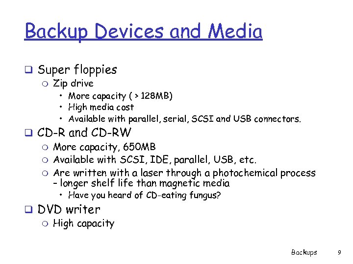 Backup Devices and Media q Super floppies m Zip drive • More capacity (