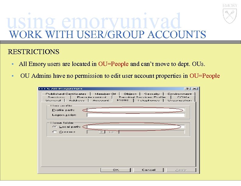 using emoryunivad WORK WITH USER/GROUP ACCOUNTS RESTRICTIONS • All Emory users are located in