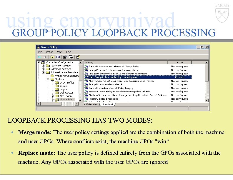 using. POLICY LOOPBACK PROCESSING emoryunivad GROUP LOOPBACK PROCESSING HAS TWO MODES: • Merge mode: