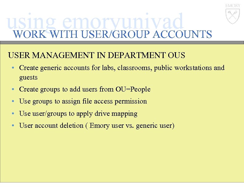 using emoryunivad WORK WITH USER/GROUP ACCOUNTS USER MANAGEMENT IN DEPARTMENT OUS • Create generic