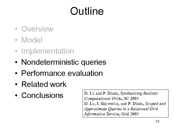Outline • • Overview Model Implementation Nondeterministic queries Performance evaluation Related work D. Lu