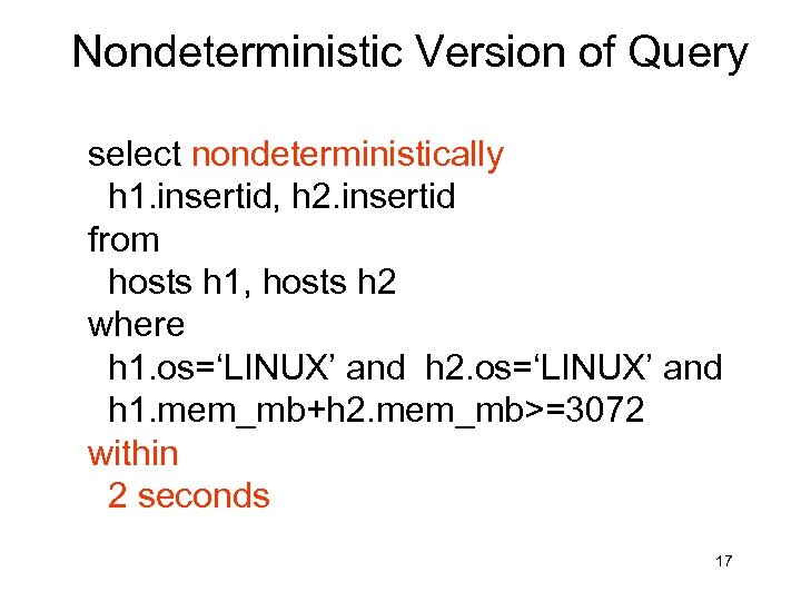 Nondeterministic Version of Query select nondeterministically h 1. insertid, h 2. insertid from hosts