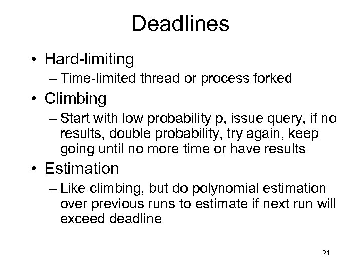 Deadlines • Hard-limiting – Time-limited thread or process forked • Climbing – Start with