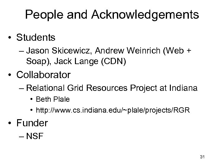 People and Acknowledgements • Students – Jason Skicewicz, Andrew Weinrich (Web + Soap), Jack
