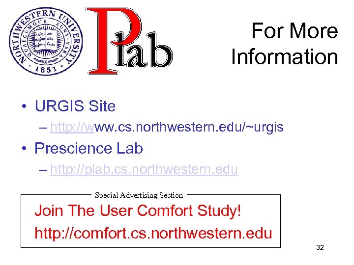 For More Information • URGIS Site – http: //www. cs. northwestern. edu/~urgis • Prescience