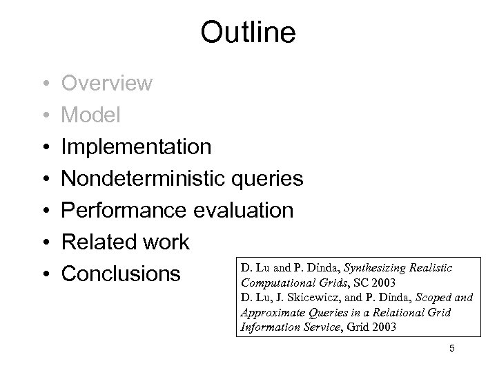 Outline • • Overview Model Implementation Nondeterministic queries Performance evaluation Related work D. Lu