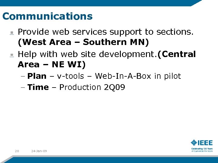 Communications Provide web services support to sections. (West Area – Southern MN) Help with