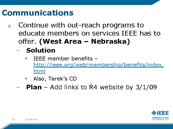 Communications Continue with out-reach programs to educate members on services IEEE has to offer.