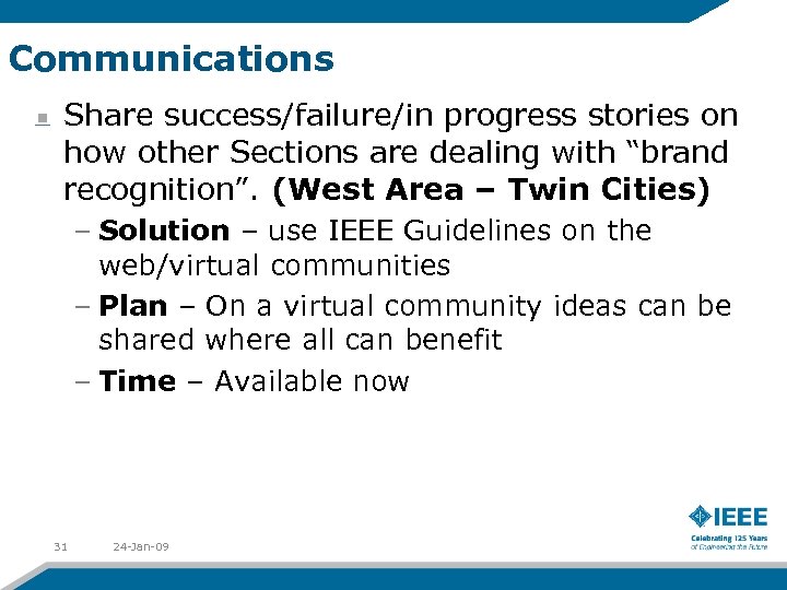 Communications Share success/failure/in progress stories on how other Sections are dealing with “brand recognition”.
