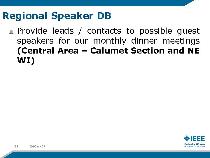 Regional Speaker DB Provide leads / contacts to possible guest speakers for our monthly