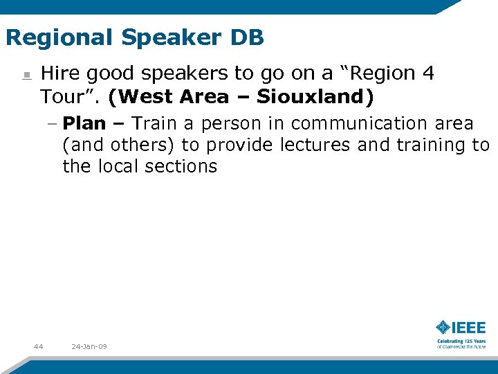 Regional Speaker DB Hire good speakers to go on a “Region 4 Tour”. (West