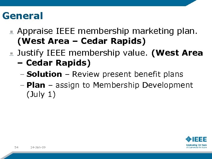 General Appraise IEEE membership marketing plan. (West Area – Cedar Rapids) Justify IEEE membership