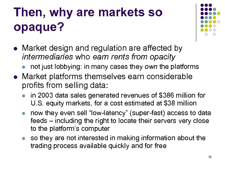 Then, why are markets so opaque? l Market design and regulation are affected by