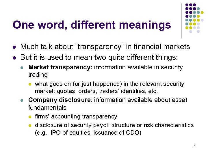 One word, different meanings l l Much talk about “transparency” in financial markets But