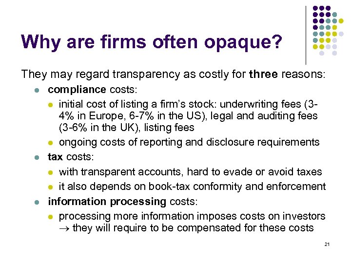Why are firms often opaque? They may regard transparency as costly for three reasons: