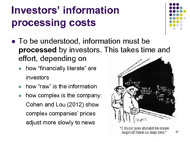 Investors’ information processing costs l To be understood, information must be processed by investors.
