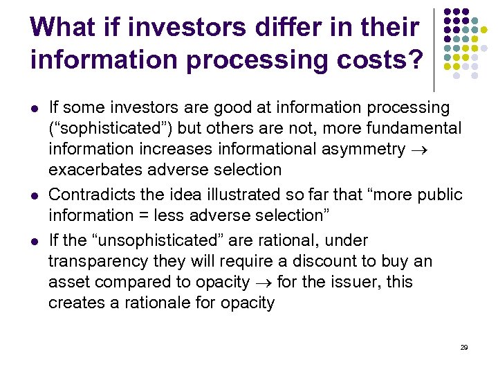 What if investors differ in their information processing costs? l l l If some