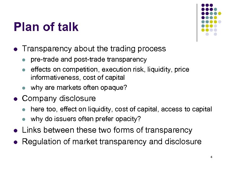 Plan of talk l Transparency about the trading process l l Company disclosure l