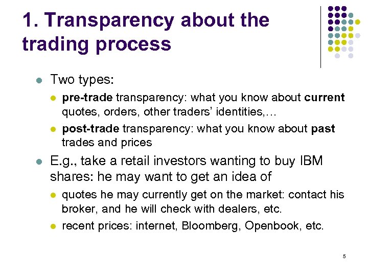 1. Transparency about the trading process l Two types: l l l pre-trade transparency: