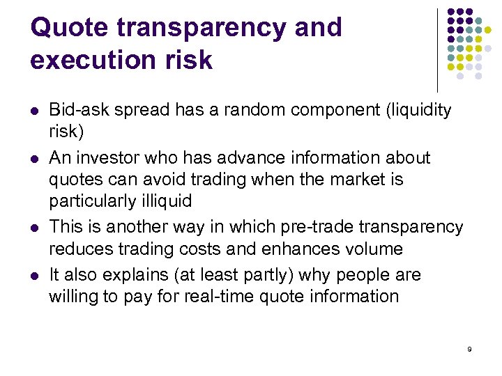 Quote transparency and execution risk l l Bid-ask spread has a random component (liquidity