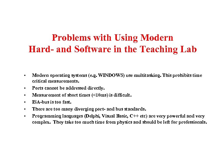 Problems with Using Modern Hard- and Software in the Teaching Lab • • •