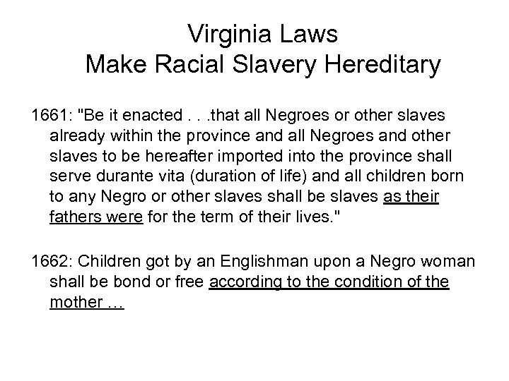 Virginia Laws Make Racial Slavery Hereditary 1661: 
