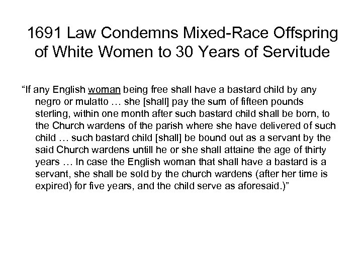 1691 Law Condemns Mixed-Race Offspring of White Women to 30 Years of Servitude “If