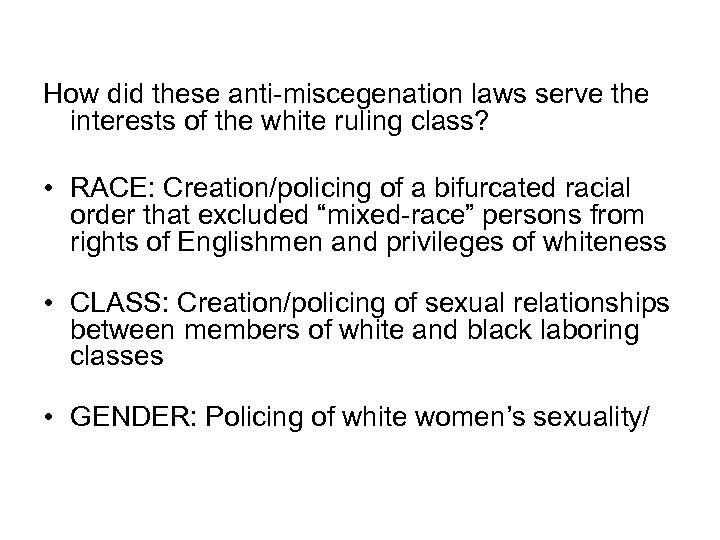 How did these anti-miscegenation laws serve the interests of the white ruling class? •