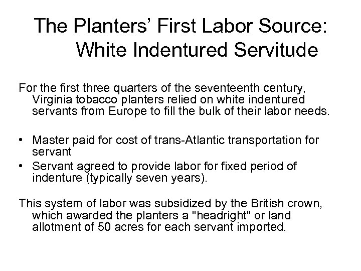 The Planters’ First Labor Source: White Indentured Servitude For the first three quarters of