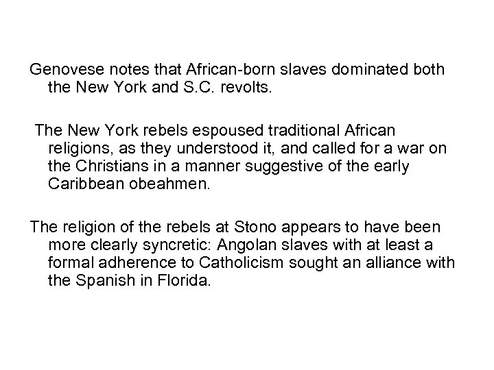 Genovese notes that African-born slaves dominated both the New York and S. C. revolts.