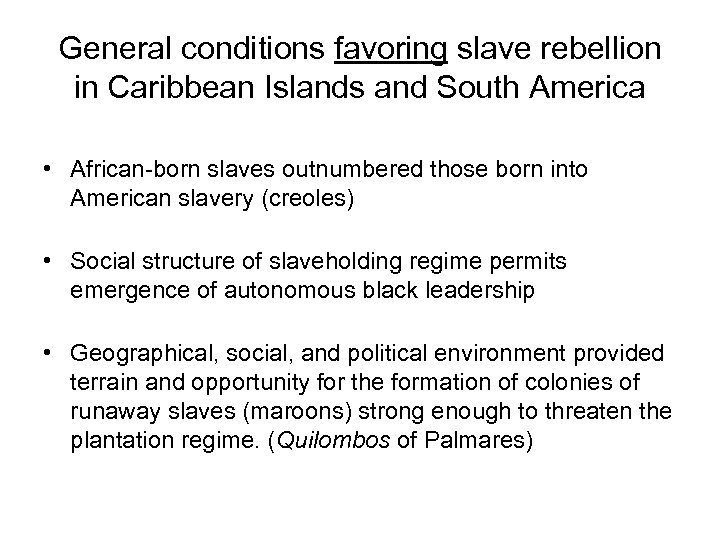 General conditions favoring slave rebellion in Caribbean Islands and South America • African-born slaves