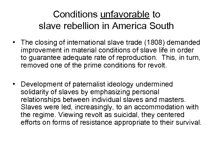 Conditions unfavorable to slave rebellion in America South • The closing of international slave