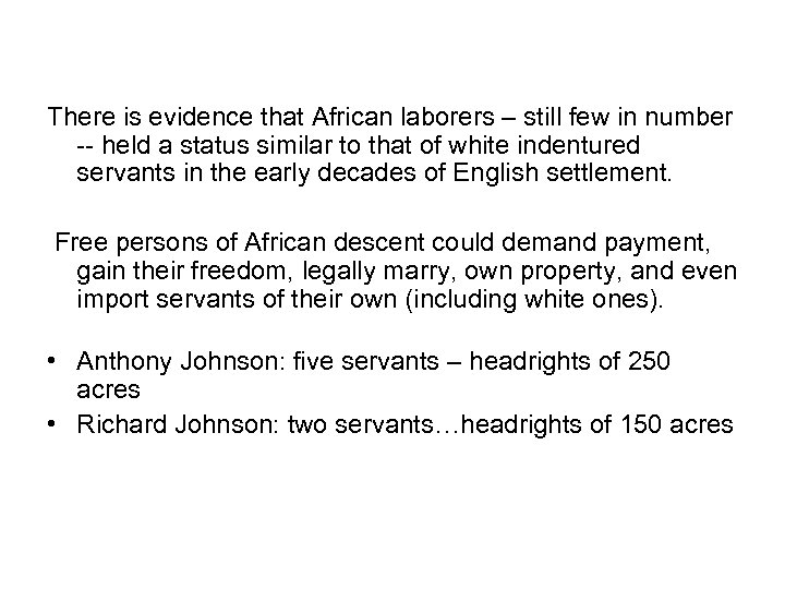 There is evidence that African laborers – still few in number -- held a