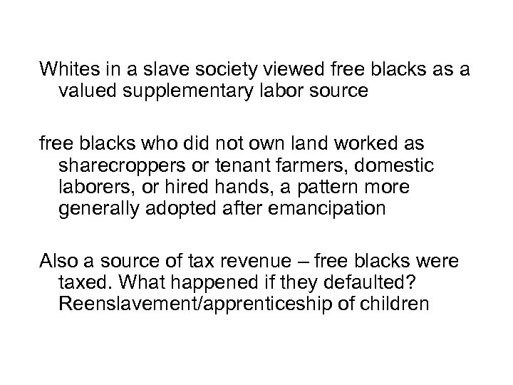 Whites in a slave society viewed free blacks as a valued supplementary labor source