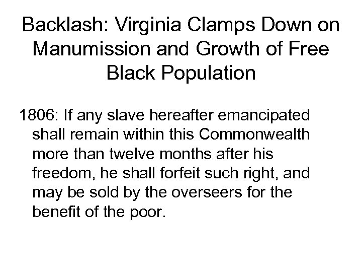 Backlash: Virginia Clamps Down on Manumission and Growth of Free Black Population 1806: If