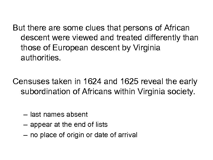But there are some clues that persons of African descent were viewed and treated
