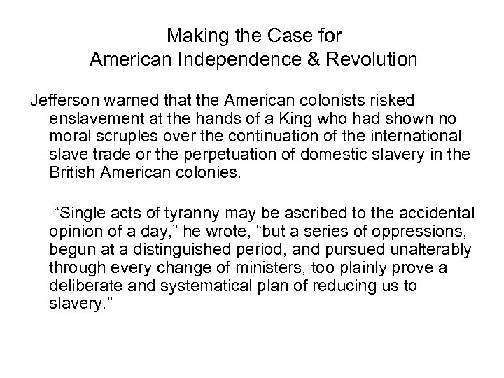 Making the Case for American Independence & Revolution Jefferson warned that the American colonists