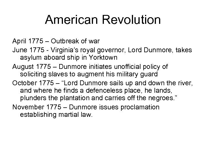 American Revolution April 1775 – Outbreak of war June 1775 - Virginia’s royal governor,
